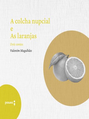 cover image of A colcha nupcial e As laranjas--dois contos de Valentim Magalhães